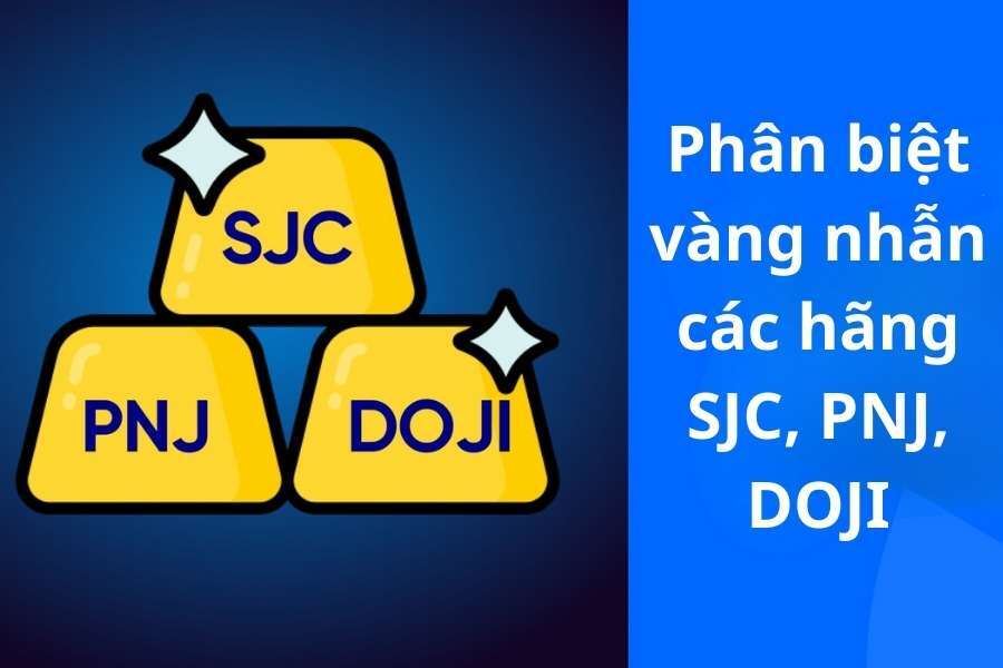 Phân Biệt Vàng Nhẫn Các Hãng SJC, PNJ, DOJI: Nên Mua Ở Đâu Tốt Nhất 2026?