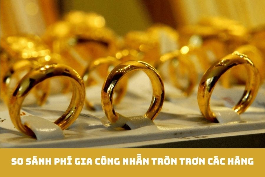 So sánh phí gia công nhẫn tròn trơn các hãng: PNJ, SJC hay Mi Hồng rẻ nhất?