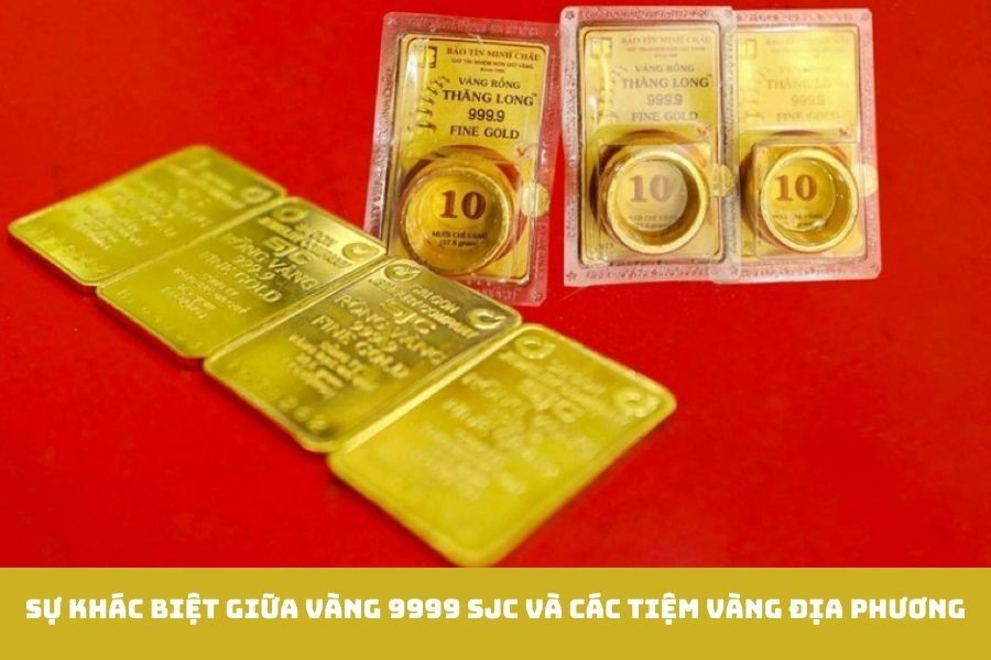 Sự khác biệt giữa vàng 9999 SJC và các tiệm vàng địa phương