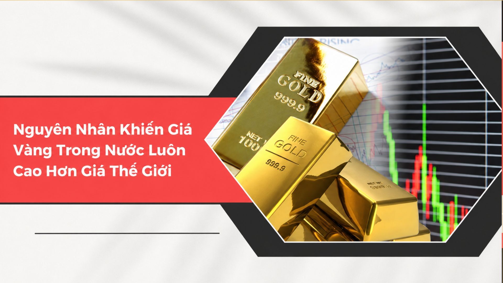 Vì sao giá vàng việt nam lại cao hơn giá vàng thế giới?
